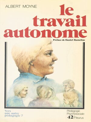 cover image of Le travail autonome, vers une autre pédagogie